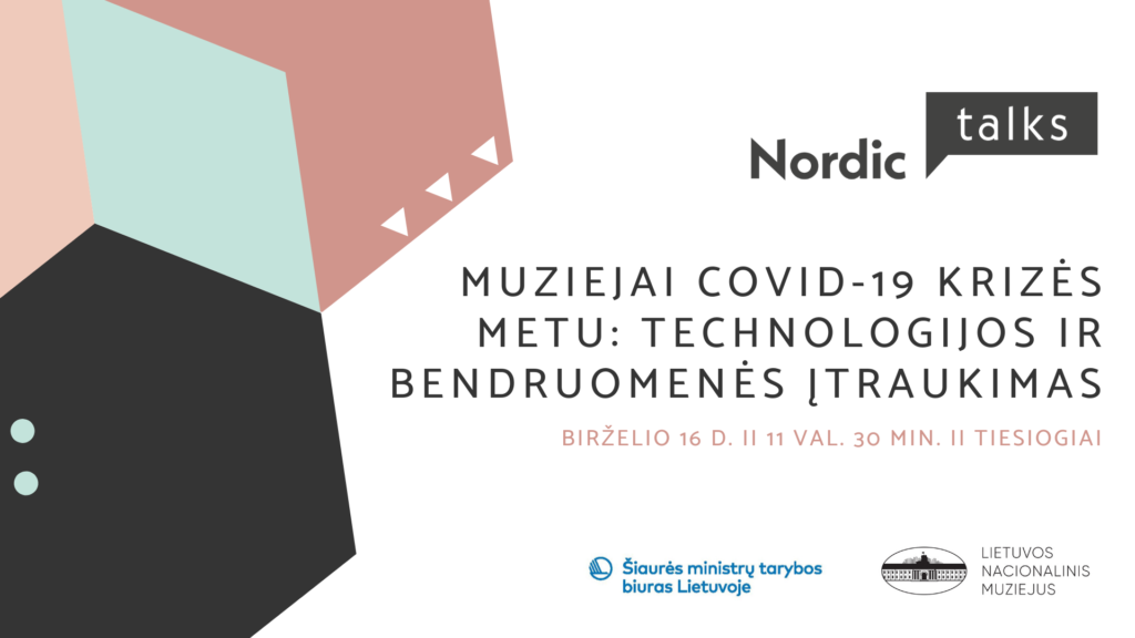 Nordic Talks: Muziejai COVID-19 krizės metu: technologijos ir bendruomenės įtraukimas